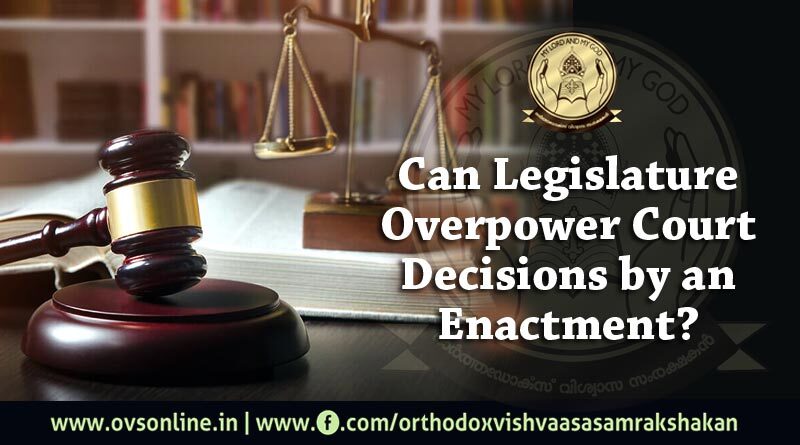 Can Legislature Overpower Court Decisions by an Enactment?